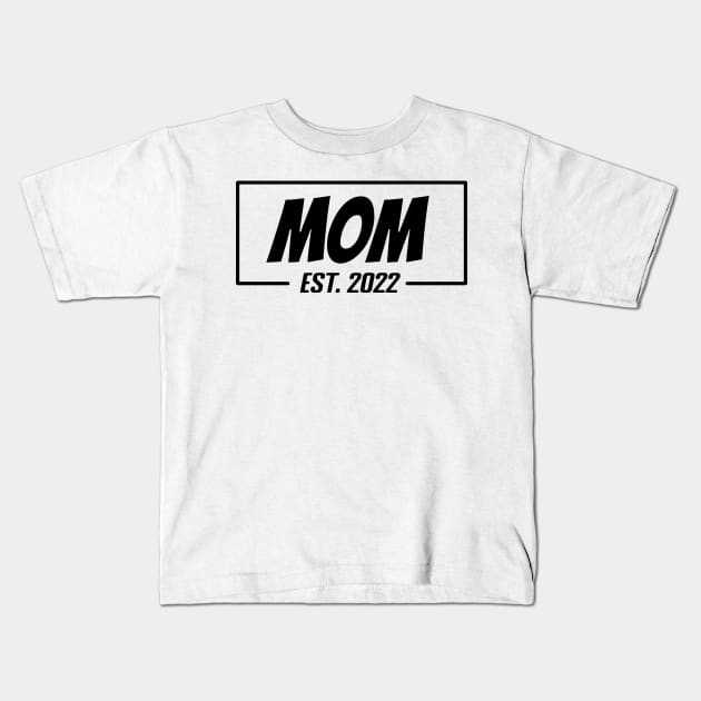 Mom Est 2022 Tee,T-shirt for new Mother, Mother's day gifts, Gifts for Birthday present, cute B-day ideas Kids T-Shirt by Misfit04